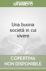 Una buona società in cui vivere Novità