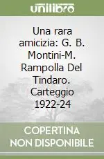 Una rara amicizia G. B. Montini-M. Rampolla Del Tindaro. Carteggio 1922-24 Ultima Occasione