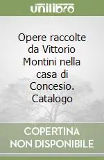 Opere raccolte da Vittorio Montini nella casa di Concesio. Catalogo Prezzo Di Fabbrica