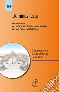 Dominus Iesus. Dichiarazione circa l‘unicità e l‘universalità salvifica di Gesù Cristo e della Chiesa Promozione