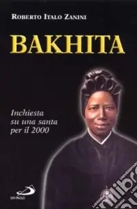 Bakhita. Inchiesta su una santa per il 2000 Miglior Prezzo