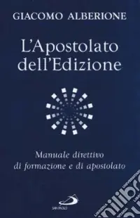 Più Venduto L‘apostolato dell‘edizione. Manuale direttivo di formazione e di apostolato