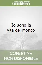 Prezzo Scontato Io sono la vita del mondo