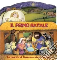 Il primo Natale. La nascita di Gesù narrata ai bambini Acquista Ora