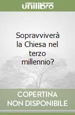 Sopravviverà la Chiesa nel terzo millennio? Offerta