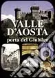 Valle d‘Aosta porta del giubileo Vendita Finale