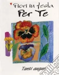Fiori in festa per te. Tanti auguri Più Venduto