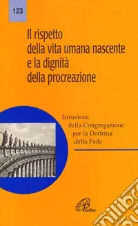 Pagamento Sicuro Il rispetto della vita umana nascente e la dignità della procreazione