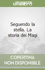 Occasione Imperdibile Seguendo la stella. La storia dei Magi