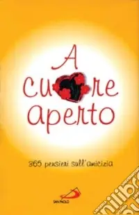A cuore aperto. 365 pensieri sull‘amicizia Acquista Ora