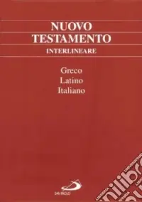 Non Perdere Nuovo Testamento interlineare. Testo greco, latino e italiano. Ediz. multilingue