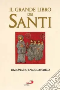Pagamento Sicuro Il grande libro dei santi. Dizionario enciclopedico