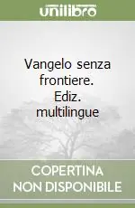 Vangelo senza frontiere. Ediz. multilingue Saldi