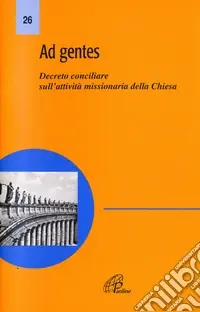 Ad gentes. Decreto conciliare sull‘attività missionaria della Chiesa Spedizione Espresso