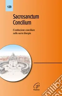 Popolare Sacrosanctum concilium. Costituzione conciliare sulla sacra liturgia