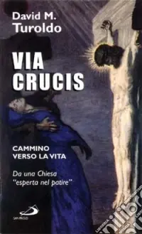 Via crucis. Cammino verso la vita Nuova Collezione