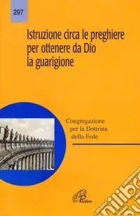 Istruzione circa le preghiere per ottenere da Dio la guarigione Professionale