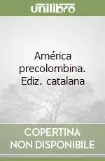 Esclusivo América precolombina. Ediz. catalana