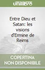 Ordina Subito Entre Dieu et Satan les visions d‘Ermine de Reims