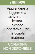 Apprendere a leggere e a scrivere. La lettura. Schede operative. Per la Scuola materna Esclusivo