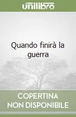 Quando finirà la guerra Direttamente Dal Produttore