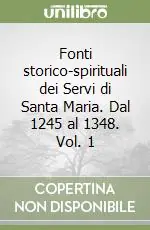 Pagamento Sicuro Fonti storico-spirituali dei Servi di Santa Maria. Dal 1245 al 1348. Vol. 1