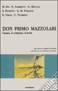 Don Primo Mazzolari. L‘uomo, il cristiano, il prete Ultima Occasione