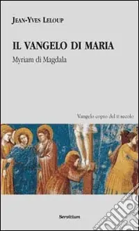 Il vangelo di Maria. Myriam di Magdala. Vangelo copto del II secolo Scelto Dai Clienti