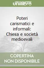 Offerta Poteri carismatici e informali Chiesa e società medioevali