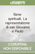 Rime spirituali. La rapresentatione di san Giovanni e Paulo Ordina Subito