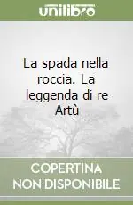 Quantità Limitata La spada nella roccia. La leggenda di re Artù
