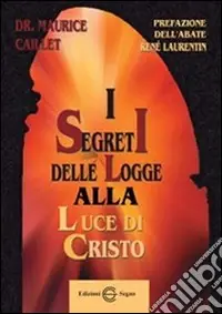 Nuovo Arrivo I segreti delle logge alla luce di Cristo