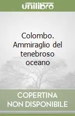 Colombo. Ammiraglio del tenebroso oceano Subito Disponibile