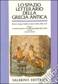 Direttamente Dal Produttore Lo spazio letterario della Grecia antica. Vol. 1/3 La produzione e la circolazione del testo. I greci e Roma