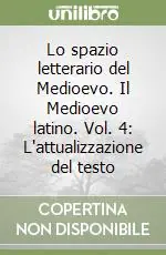 Di Tendenza Lo spazio letterario del Medioevo. Il Medioevo latino. Vol. 4 L‘attualizzazione del testo