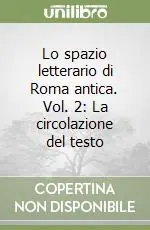 Lo spazio letterario di Roma antica. Vol. 2 La circolazione del testo Bestseller