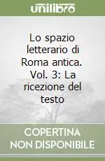 Lo spazio letterario di Roma antica. Vol. 3 La ricezione del testo Offerta