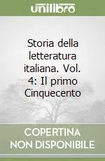 Prezzo Di Fabbrica Storia della letteratura italiana. Vol. 4 Il primo Cinquecento