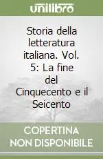 Storia della letteratura italiana. Vol. 5 La fine del Cinquecento e il Seicento Più Venduto