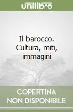 Il barocco. Cultura, miti, immagini Occasione Imperdibile