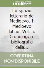 Offerta Speciale Lo spazio letterario del Medioevo. Il Medioevo latino. Vol. 5 Cronologia e bibliografia della letteratura mediolatina