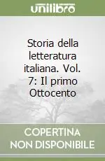 Spedito Oggi Storia della letteratura italiana. Vol. 7 Il primo Ottocento