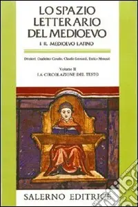 Lo spazio letterario del Medioevo. Il Medioevo latino. Vol. 2 La circolazione del testo Prezzo Scontato