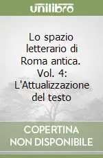 Ultima Occasione Lo spazio letterario di Roma antica. Vol. 4 L‘Attualizzazione del testo