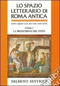 Occasione Imperdibile Lo spazio letterario di Roma antica. Vol. 1 La produzione del testo
