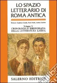 Offerta Speciale Lo spazio letterario di Roma antica. Vol. 5 Cronologia e bibliografia della letteratura latina. Indici analitici generali