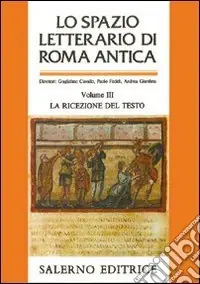 Lo spazio letterario di Roma antica. Vol. 3 La ricezione del testo Compra Oggi Stesso