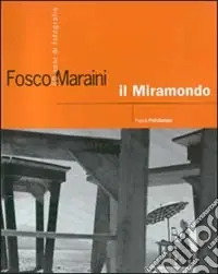 Non Perdere Fosco Maraini, il miramondo. 60 anni di fotografia. Catalogo della mostra (Firenze, 1999)