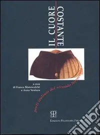 Nuova Collezione Il cuore costante. Poeti italiani del secondo Novecento