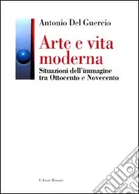 Professionale Arte e vita moderna. Situazioni dell‘immagine tra Ottocento e Novecento